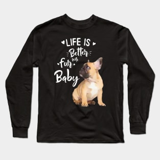 French bulldog, Life in better with fur baby Long Sleeve T-Shirt